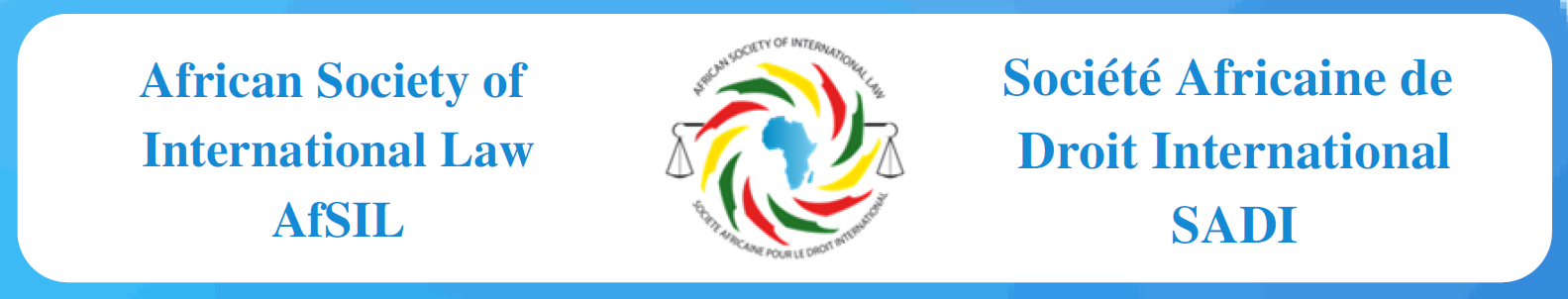 , Appel à communications | 11ème Conférence Annuelle de la Société Africaine de Droit International (AfSIL) – Société Européenne de Droit International
